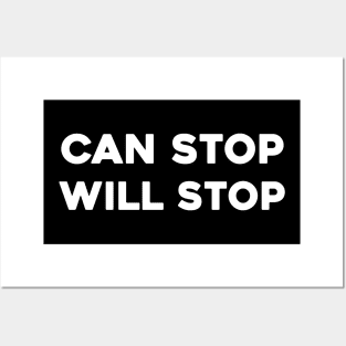 Can Stop Will Stop Posters and Art